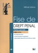 FISE DE DREPT PENAL. PARTEA SPECIALA | Ed. 2, 2015 | Autor: Mihail Udroiu