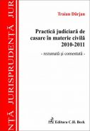 Practica judiciara de casare in materie civila 2010-2011 (rezumata si comentata) | Autor: Darjan Traian