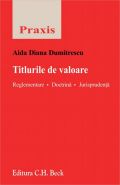 Titlurile de valoare. Reglementare, doctrina si jurisprudenta | Autor: Dumitrescu Aida Diana