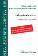 Infractiuni rutiere. Jurisprudenta rezumata. Consideratii teoretice si aspecte de practica judiciara neunitara | Autori: R.E.S. Diaconu, Andreescu M.