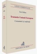 Tratatele Uniunii Europene. Comentarii si explicatii | Autor: Galea Ion