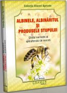 Albinele, albinaritul si produsele stupului. Ghidul normativ al apicultorului de succes