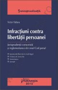 Infractiuni contra libertatii persoanei. Jurisprudenta comentata si reglementarea din noul Cod penal | Autor: Victor Vaduva