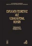 Explicatiile teoretice ale Codului penal roman. Volumul II (brosat) 2012 | Coordonator: Dongoroz Vintila