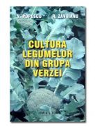 Cultura legumelor din grupa verzei | Autori: V. Popescu, R. Zavoianu