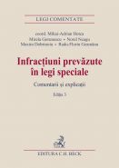 Infractiuni prevazute in legi speciale | Comentarii si explicatii. Editia 2013 | Coordonator: M.A. Hotca