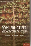 Pomi fructiferi cu coroane pe spalieri | Plantare, conducere, ingrijire  [Pentru ziduri, ca gard viu, pergola...]