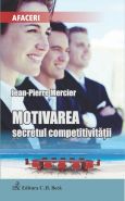 Motivarea - secretul competitivitatii | Autor: Jean-Pierre Mercier