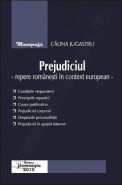 Prejudiciul [repere romanesti in context european] | Autor: Calina Jugastru