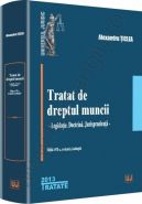 Tratat de dreptul muncii [Editia a 7-a] | Legislatie. Doctrina. Jurisprudenta | Autor: Alexandru Ticlea