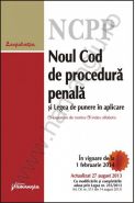 Noul Cod de procedura penala si Legea de punere in aplicare | Actualizare: 27 august 2013 [cu expunere de motive si index alfabetic]