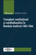 Transplant constitutional si constitutionalism in Romania moderna 1802-1866