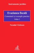 Evaziunea fiscala. Comentarii si exemple practice. Editia a 2-a, 2013 | Autor: Neculai Carlescu