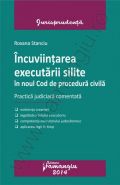 Incuviintarea executarii silite in noul Cod de procedura civila. Practica judiciara comentata | Autor: Roxana Stanciu