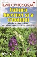 Cultura lucernei si a trifoiului [cultura, recoltare, pastrare, ratii alimentare pentru vaci, oi, capre si cai]