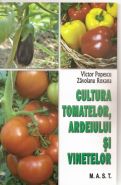Cultura tomatelor, ardeiului si vinetelor | Autori: Victor Popescu, Roxana Zavoianu