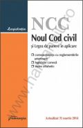 Noul Cod civil si Legea de punere in aplicare – actualizat 31 martie 2014. Corespondenta cu reglementarile anterioare, legislatie conexa si index alfabetic