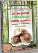 Afaceri cu ciuperci: CULTURA LENTINUS EDODES. GHID PRACTIC