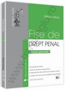 Fise de drept penal. Partea generala. Noul Cod penal | Autor: Mihail Udroiu