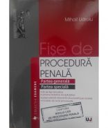 Fise de procedura penala. Partea generala. Partea speciala (Noul Cod de procedura penala) | Autor: Mihail Udroiu