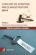 Concurs de admitere la INM si Magistratura 2014 (Proba 2. Verificarea rationamentului logic) | Autor: Sorin Costreie