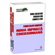 Psihoterapii moderne. Noua hipnoza Ericksoniana | Autori: Irina Holdevici, Bogdan Ion, Andreea Ion