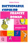 Dictionarul copiilor - francez - roman | Autor: Doina Florea