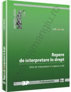 Repere de interpretare in drept. Ghid de interpretare in materie civila | Autor: Lidia Barac